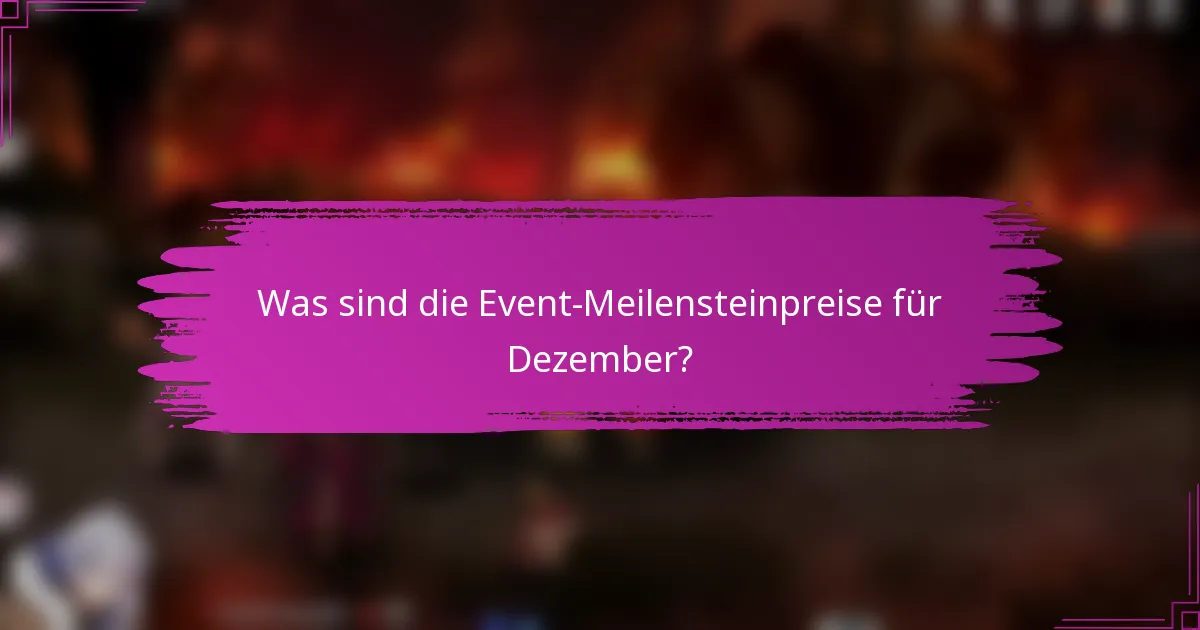 Was sind die Event-Meilensteinpreise für Dezember?