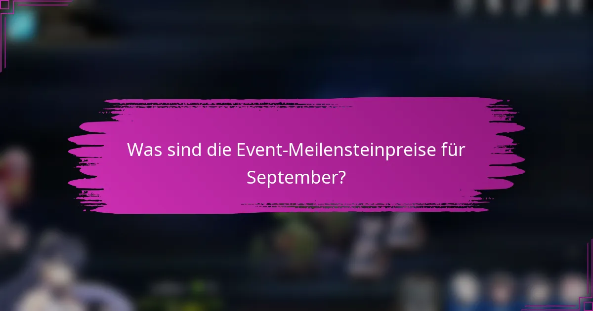 Was sind die Event-Meilensteinpreise für September?