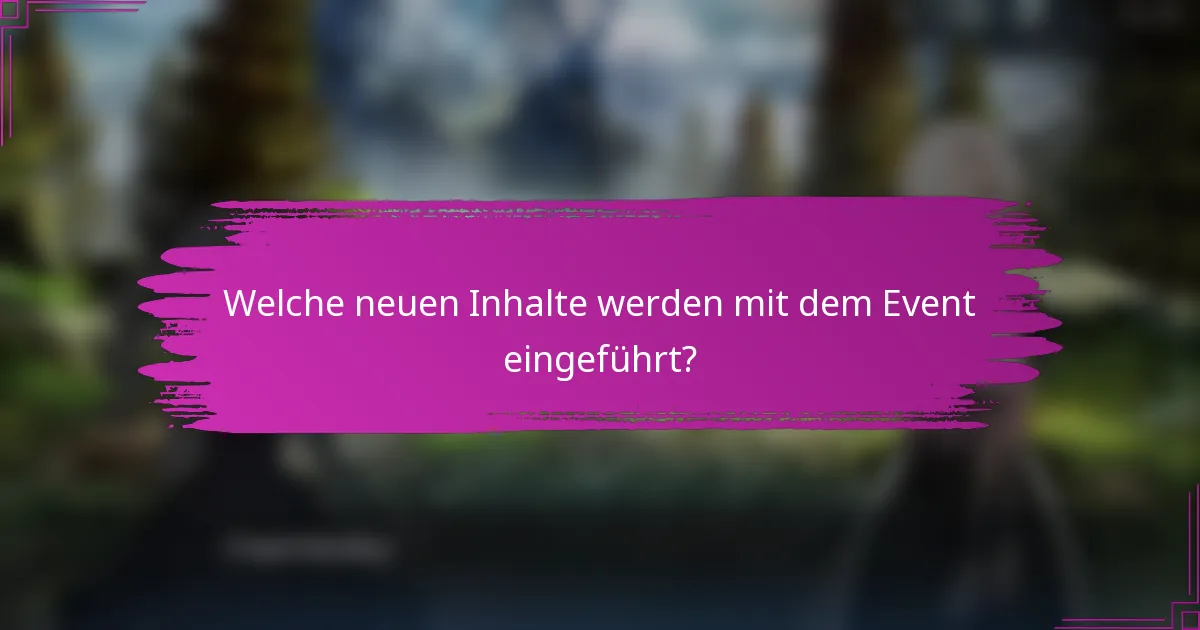 Welche neuen Inhalte werden mit dem Event eingeführt?