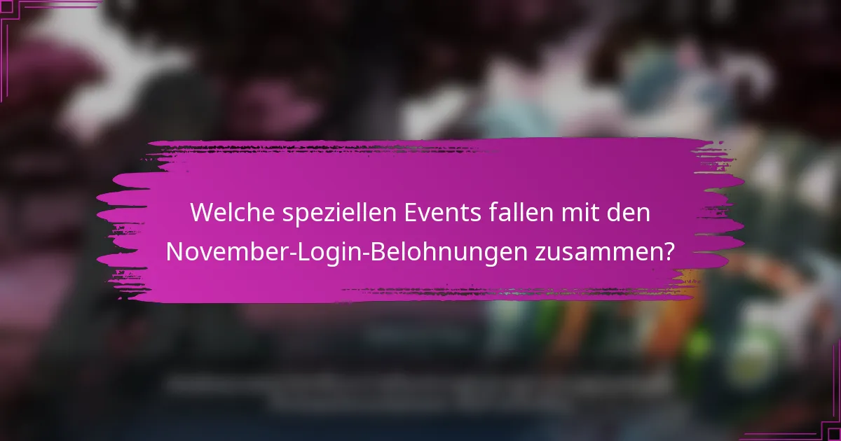 Welche speziellen Events fallen mit den November-Login-Belohnungen zusammen?