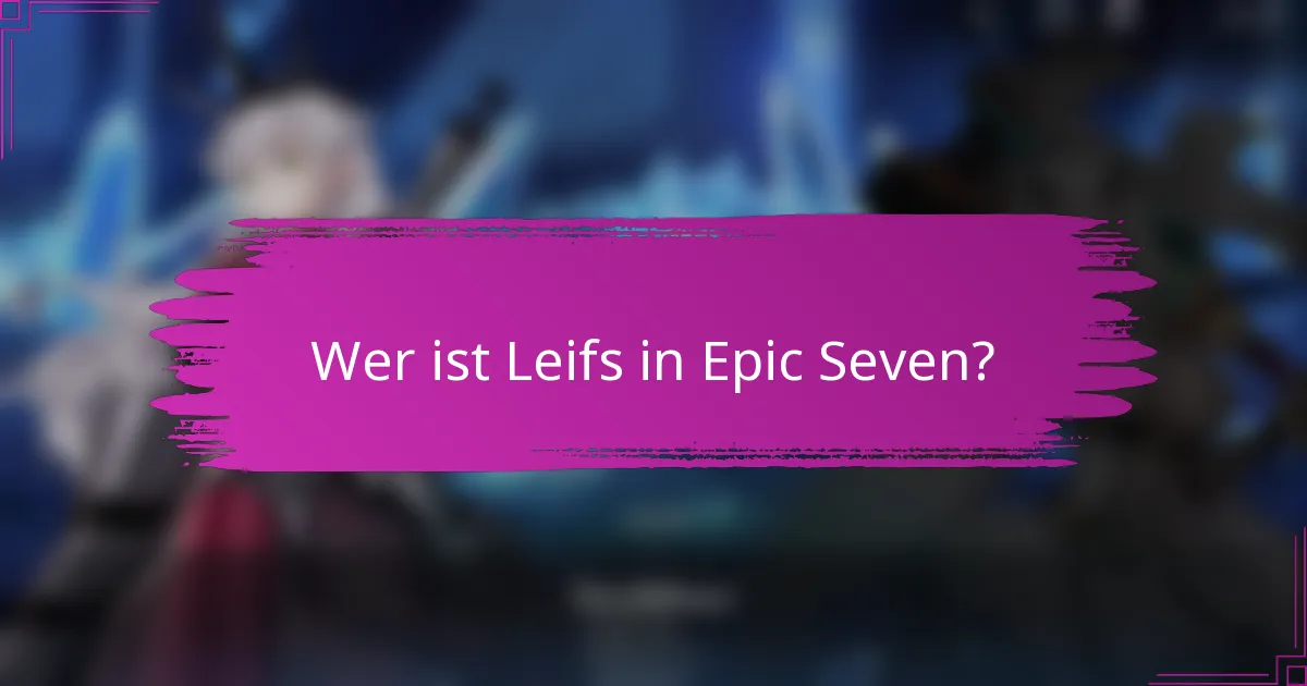 Wer ist Leifs in Epic Seven?