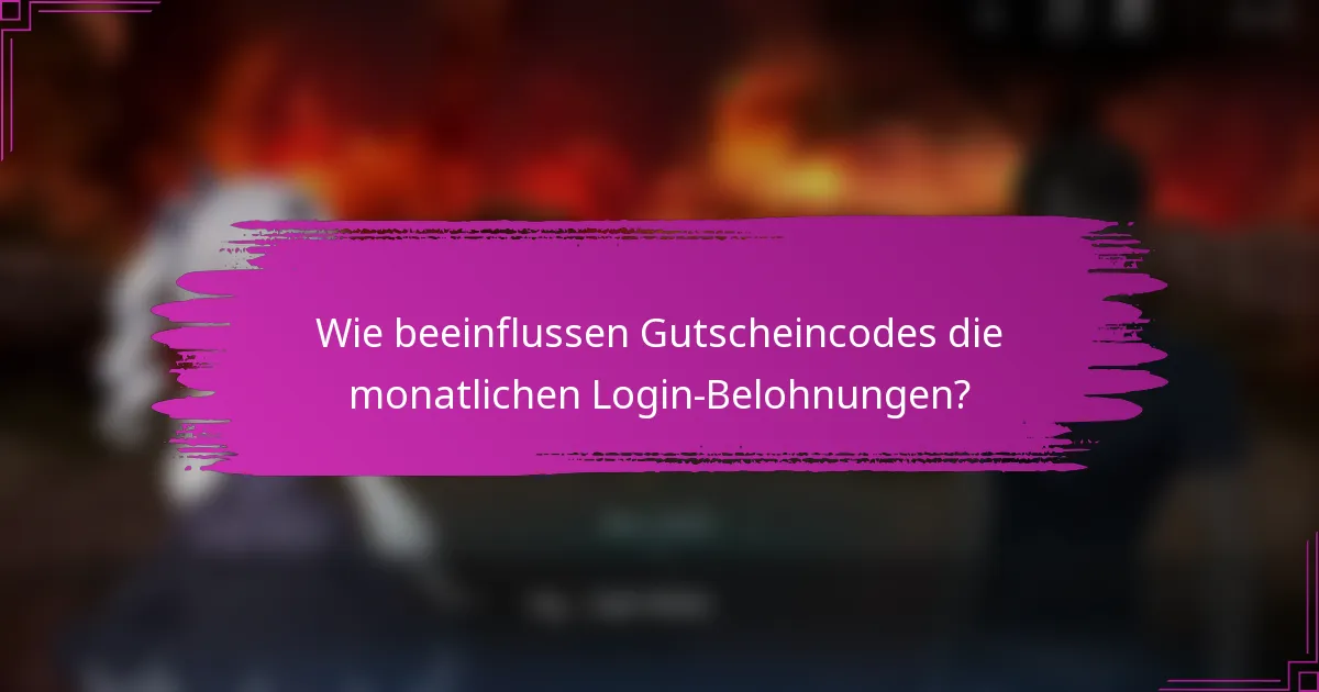 Wie beeinflussen Gutscheincodes die monatlichen Login-Belohnungen?