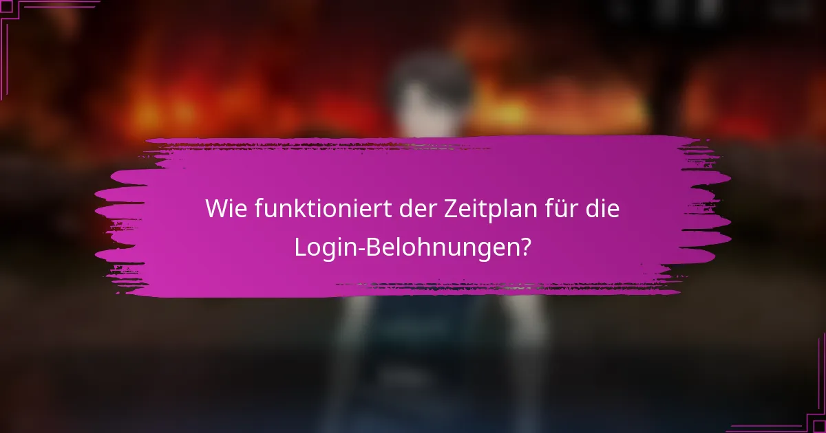 Wie funktioniert der Zeitplan für die Login-Belohnungen?