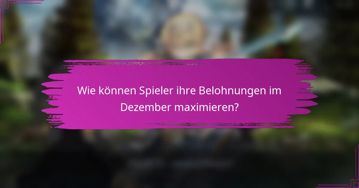 Wie können Spieler ihre Belohnungen im Dezember maximieren?