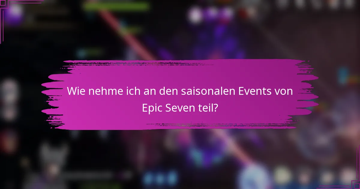 Wie nehme ich an den saisonalen Events von Epic Seven teil?