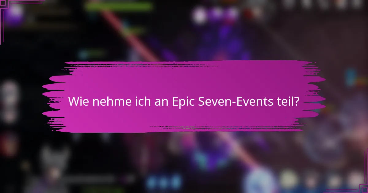 Wie nehme ich an Epic Seven-Events teil?