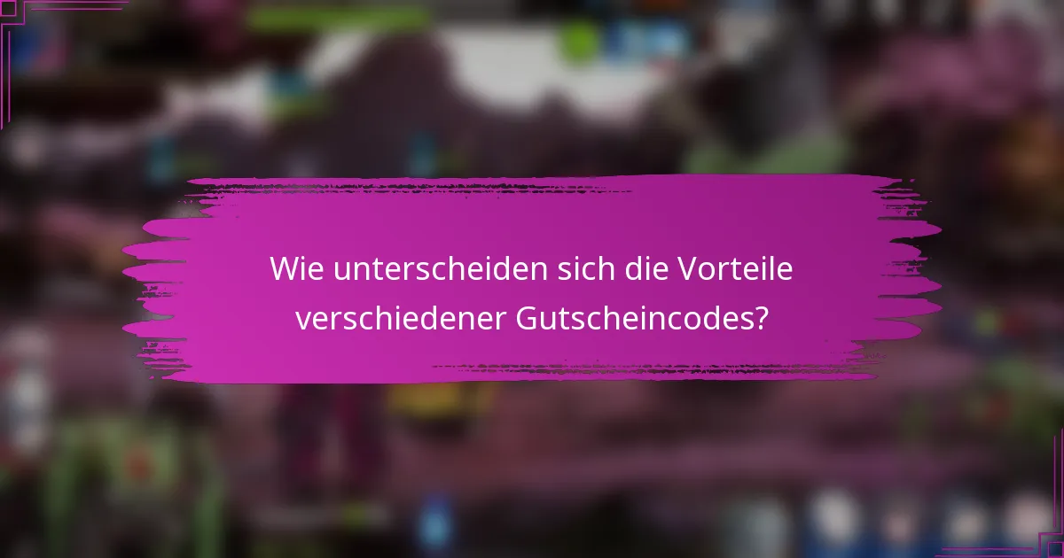 Wie unterscheiden sich die Vorteile verschiedener Gutscheincodes?