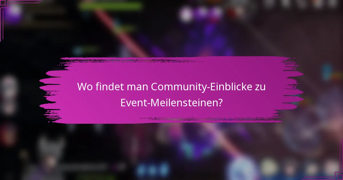 Wo findet man Community-Einblicke zu Event-Meilensteinen?